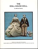The doll house doll: Directions for making the dolls, body patterns, costume patterns, study photos of old dolls, everything you need to know about doll house dolls
