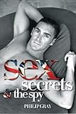 Sex, Secrets & the Spy by Philip Gray (2014-11-09)