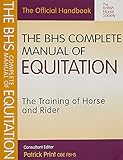 The BHS Complete Manual of Equitation: The Training of Horse and Rider (British Horse Society) (BHS Official Handbook)