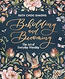 Beholding and Becoming: The Art of Everyday Worship