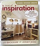 Where Women Create: Book of Inspiration: In the Studio and Behind the Scenes with Extraordinary Women