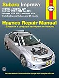 Subaru Impreza 2002 Thru 2011, Impreza Wrx 2002 Thru 2014, Impreza Wrx Sti 2004 Thru 2014 Haynes Repair Manual: Includes Impreza Outback and GT Models