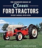 The Complete Book of Classic Ford Tractors: Every Model 1917-1996 (Complete Book Series)