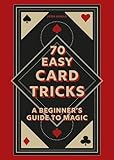 70 Easy Card Tricks: A beginner's guide to magic