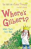 Where's Gilbert?: Volume 3 (The Not So Little Princess)
