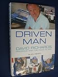 Driven Man: David Richards, Prodrive, and the Race to Win
