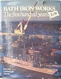 Bath Iron Works: The First Hundred Years