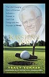 Karsten's Way: The Life-Changing Story of Karsten Solheim-Pioneer in Golf Club Design and the Founder of PING