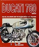 The Ducati 750 Bible: Covers the 750 Gt, 750 Sport and 750 Super Sport 1971 to 1978