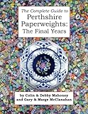 The Complete Guide to Perthshire Paperweights: The Final Years